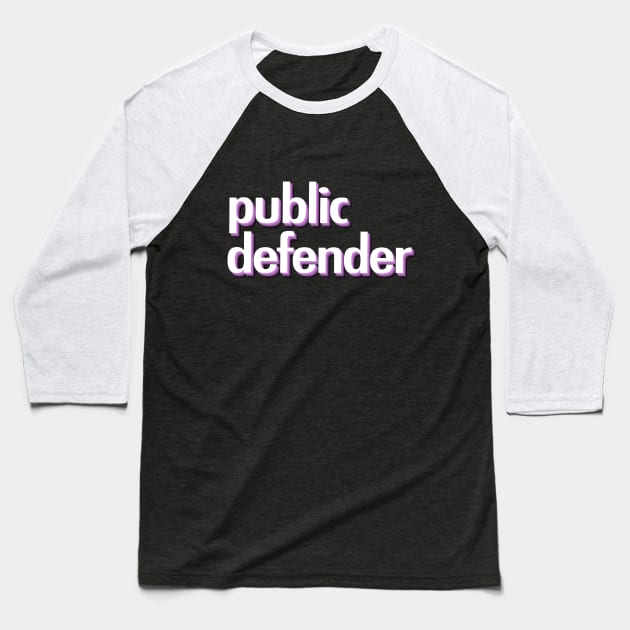 Public Defender Baseball T-Shirt by ericamhf86